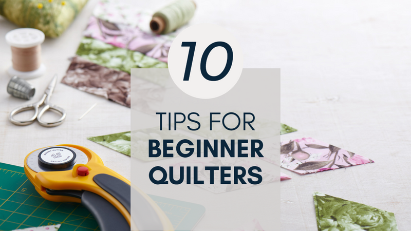 10 Tips for Beginner Quilters