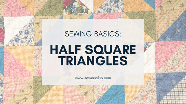 Sewing Basics: Half Square Triangles