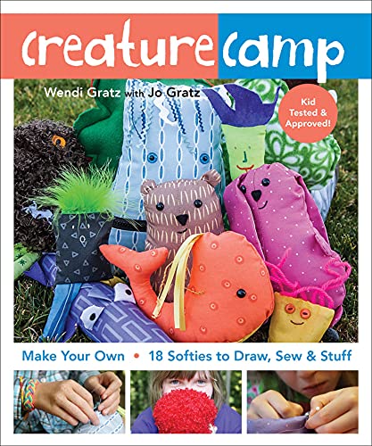 Creature Camp: Make your own 18 Softies to Draw, Sew & Stuff