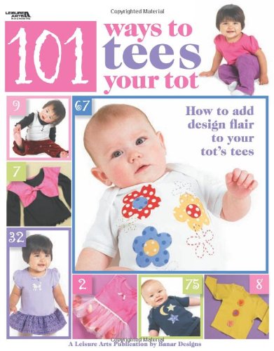 101 Ways To Tees Your Tot Pattern Book